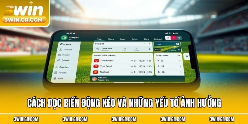Cách đọc biến động kèo và những yếu tố ảnh hưởng