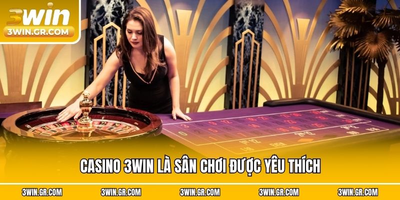 Casino 3win là sân chơi được yêu thích