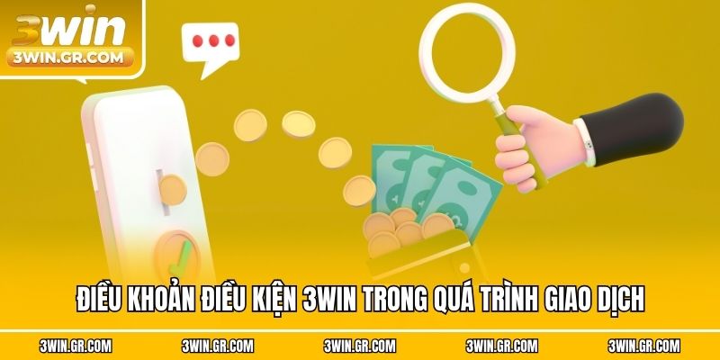 Điều khoản điều kiện 3win trong quá trình giao dịch
