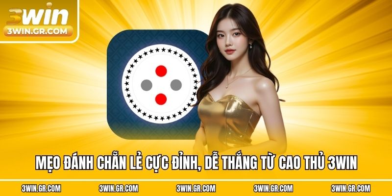 Mẹo Đánh Chẵn Lẻ Cực Đỉnh, Dễ Thắng Từ Cao Thủ 3win