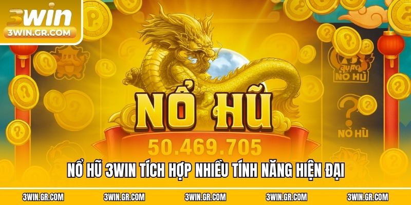 Nổ hũ 3win tích hợp nhiều tính năng hiện đại