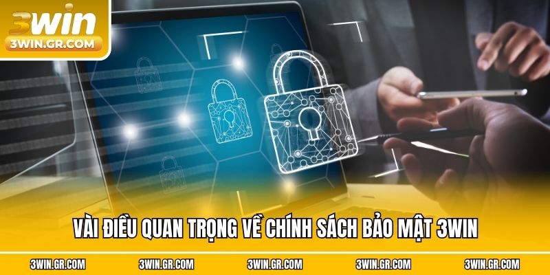 Vài điều quan trọng về chính sách bảo mật 3win